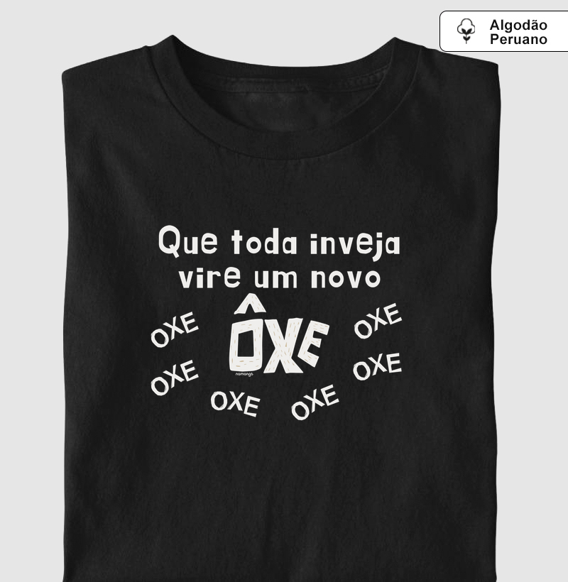 Que Toda Inveja Vire Um Ôxe