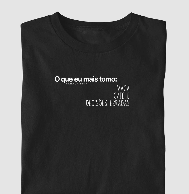 o que eu mais tomo: vaca, café e decisões erradas