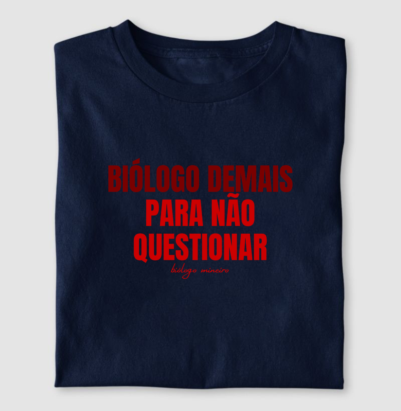 Biólogo demais para não questionar