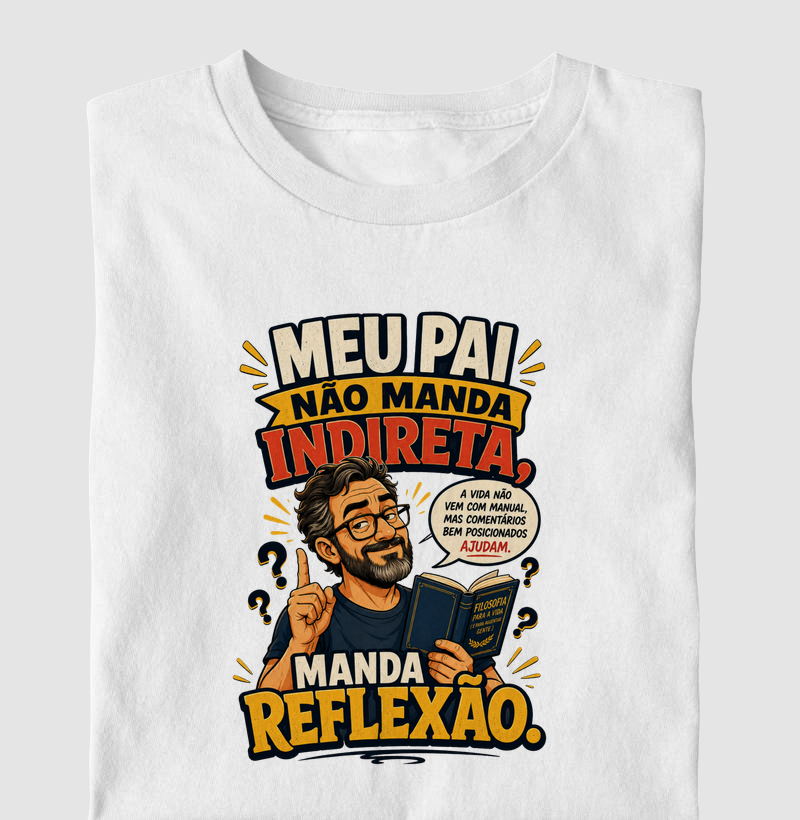 Meu Pai Não Manda Indireta, Manda Reflexão