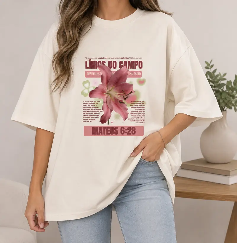 Lírios no campo  - Mateus 6:28 - Camiseta Oversized