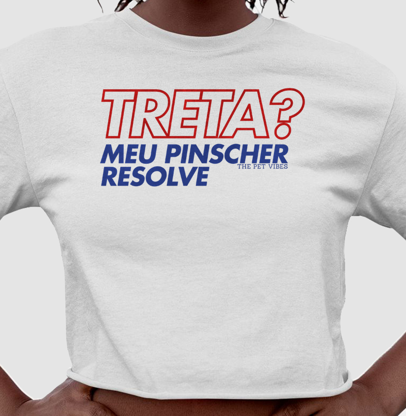 Treta? Meu Pinscher Resolve