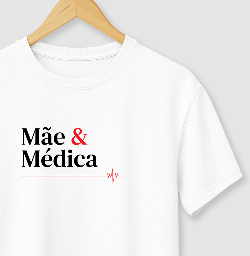 Camiseta Mãe e Médica.