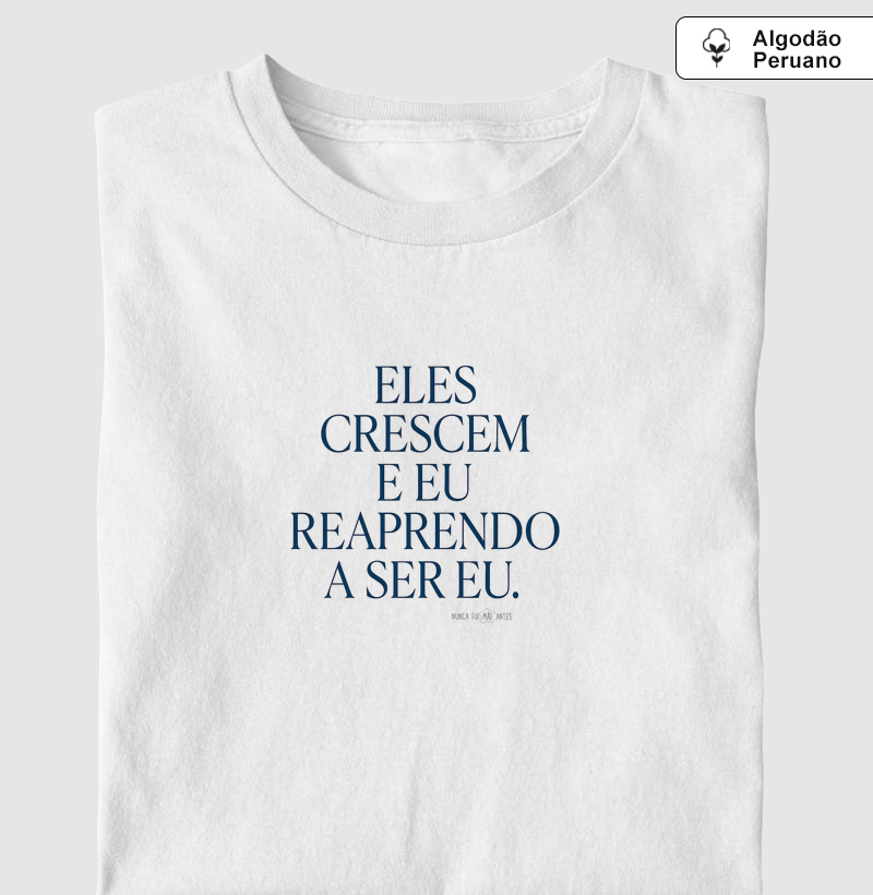 Eles Crescem E Eu Reaprendo A Ser Eu
