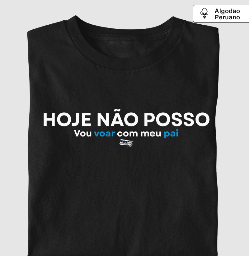 Hoje não posso. Vou voar com meu pai