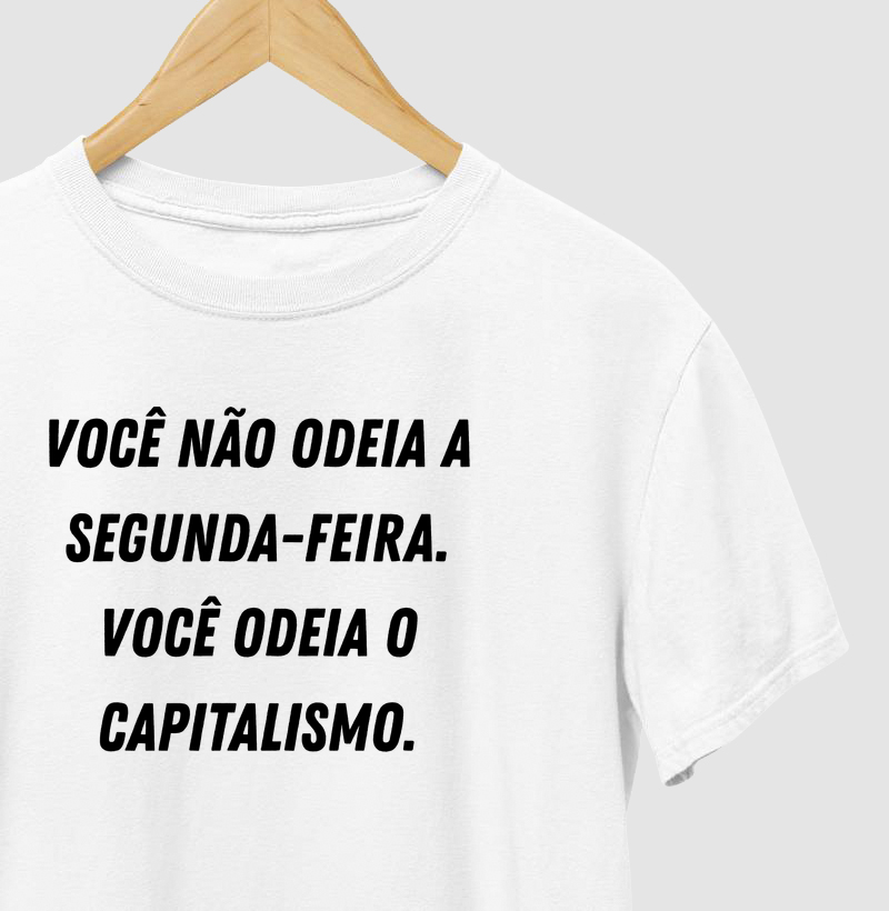 Você não odeia segunda-feira, você odeia o capitalismo.