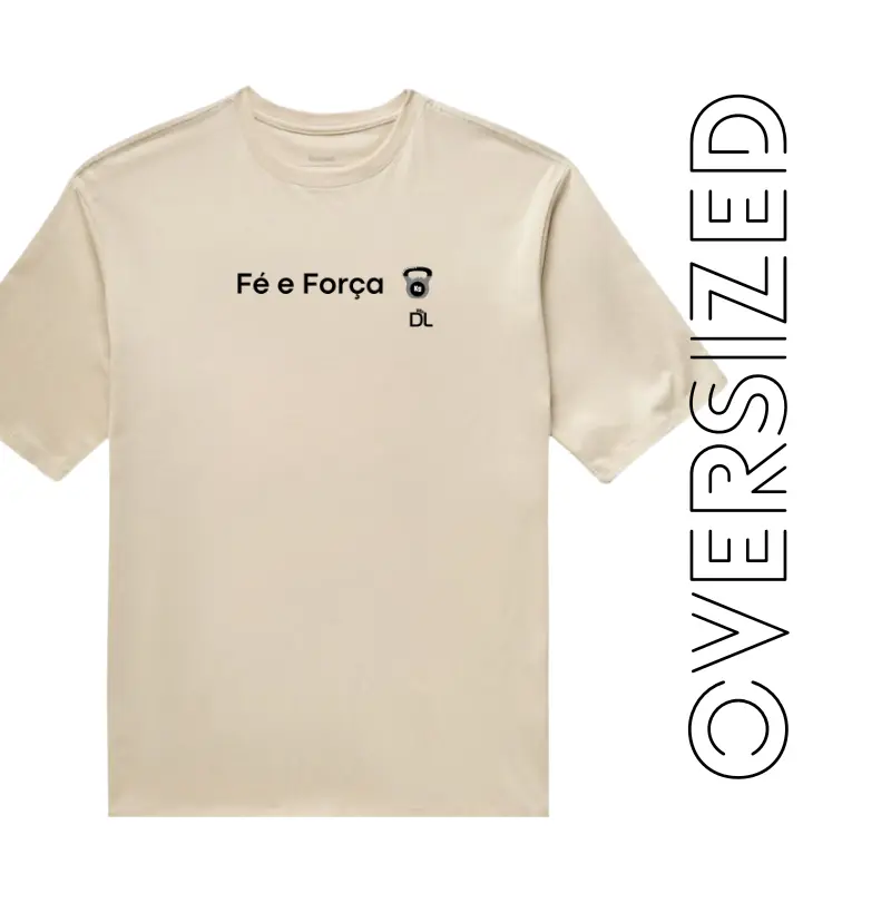 Fé e força - Camiseta Oversized