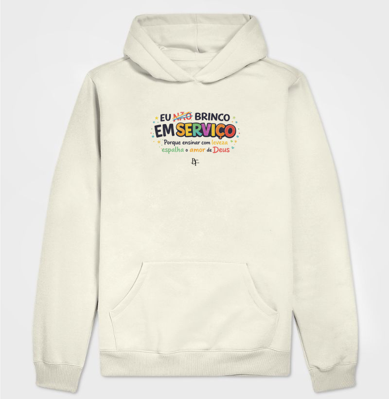 Brinco em Serviço | Ensinar com Leveza e Amor de Deus - Hoodie Moletom