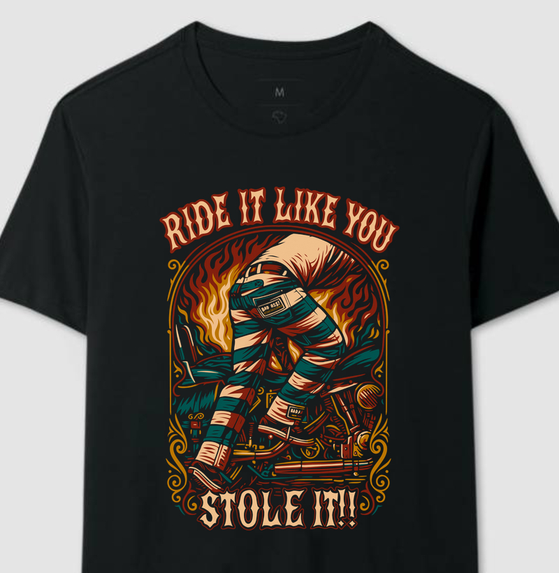 Ride like you stole it!
