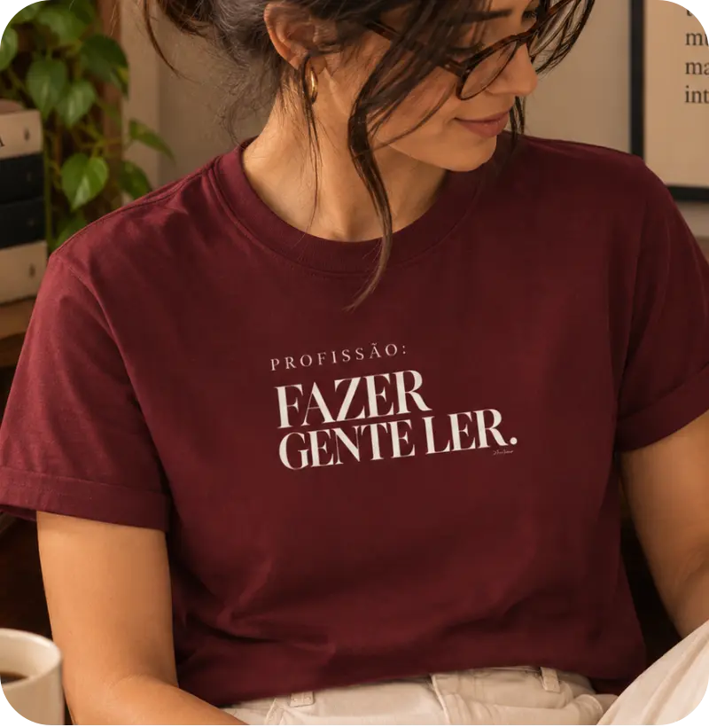 Camiseta Profissão: Fazer Gente Ler