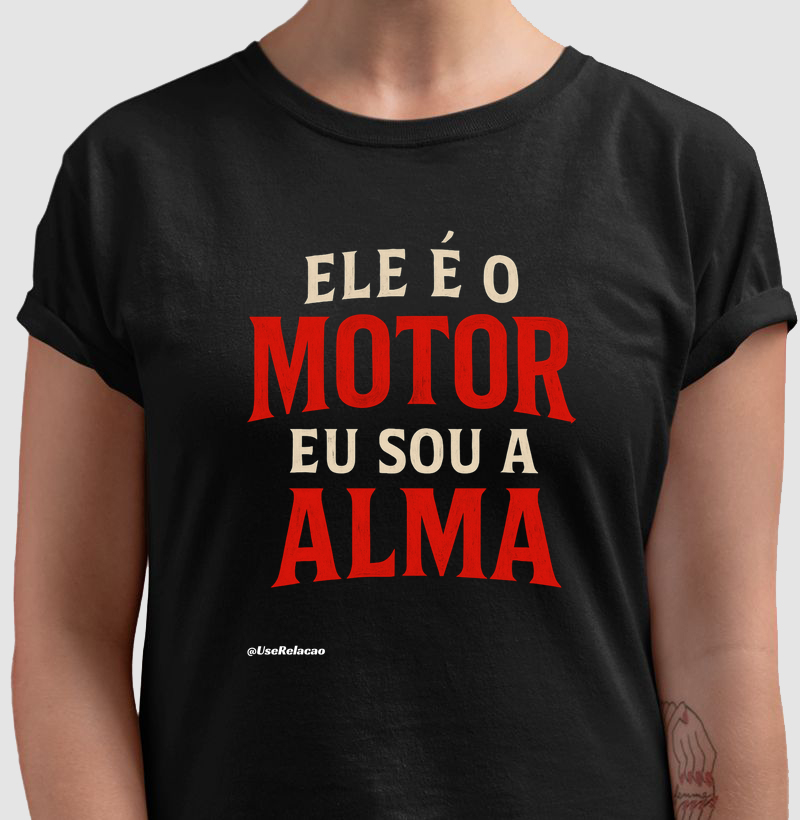 Ele é o motor, eu sou a alma.