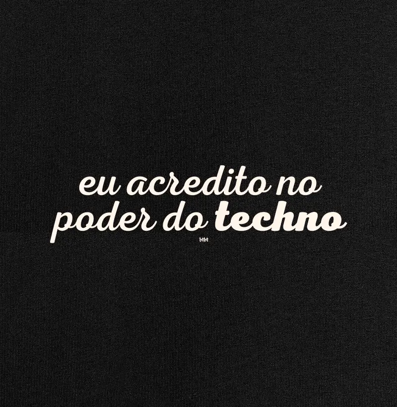 EU ACREDITO NO PODER DO TECHNO