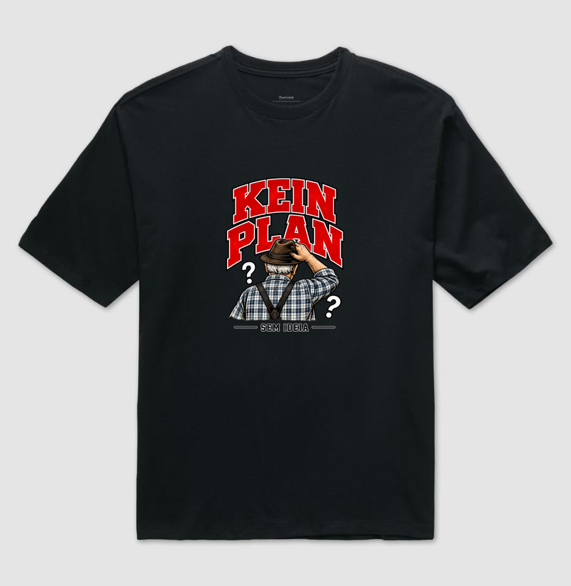 Kein Plan — Sem Ideia - Camiseta Oversized