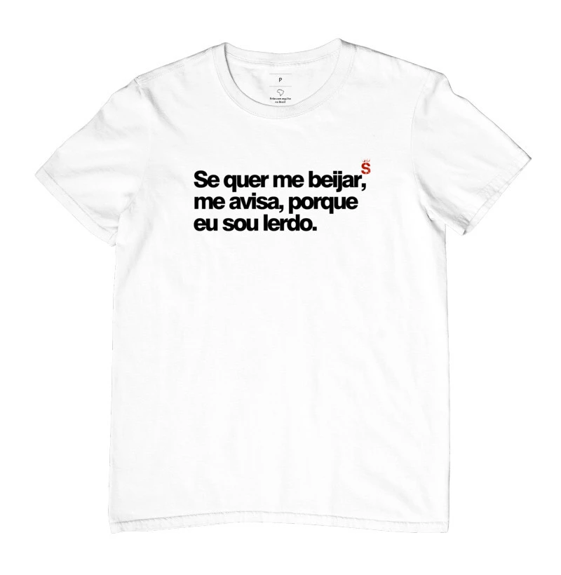 Se quer me beijar, me avisa, porque  eu sou lerdo.