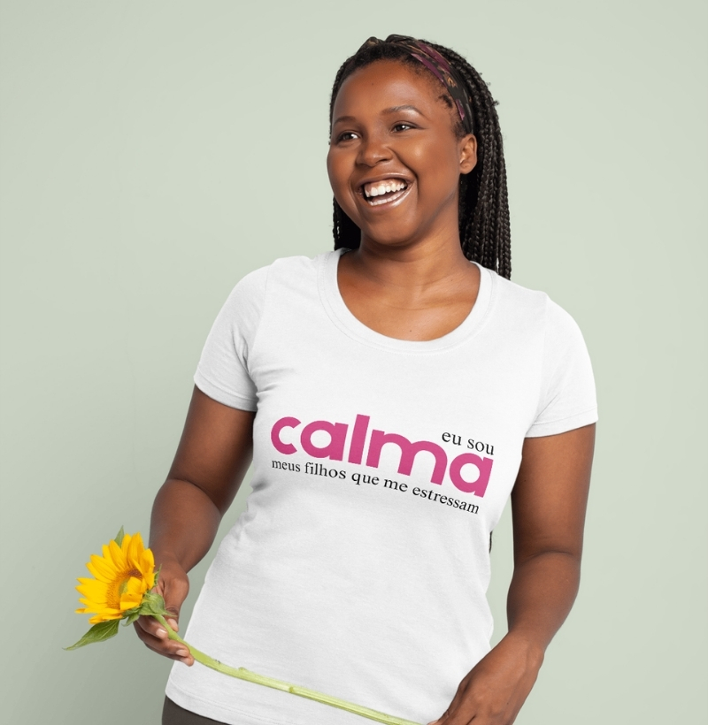 CAMISETA EU SOU CALMA, MEUS FILHOS QUE ME ESTRESSAM  | 100% Algodão