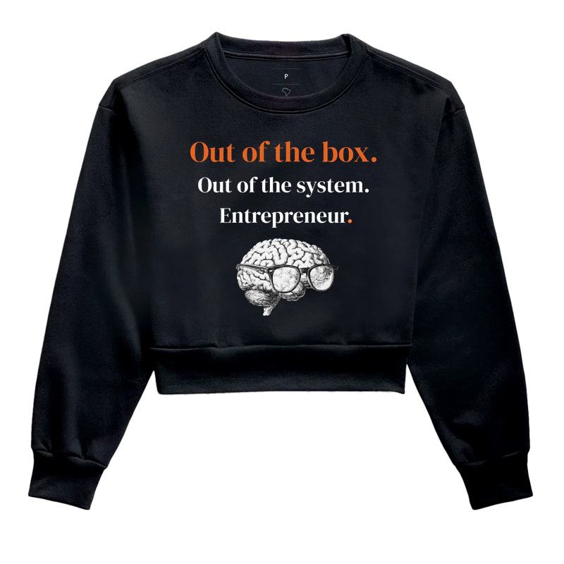 Out of the box. Out of the system.  Entrepreneur.