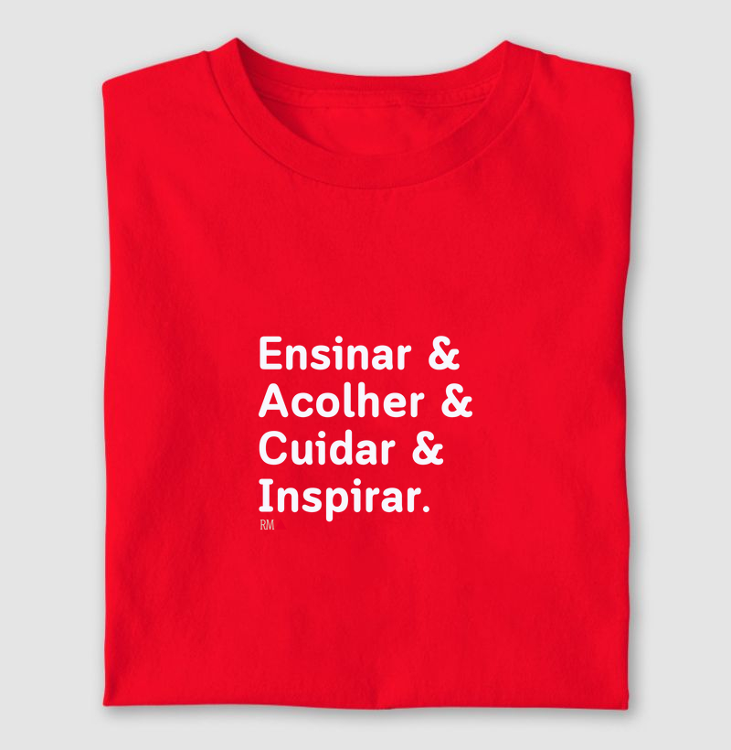 Ensinar & Acolher & Cuidar & Inspirar.