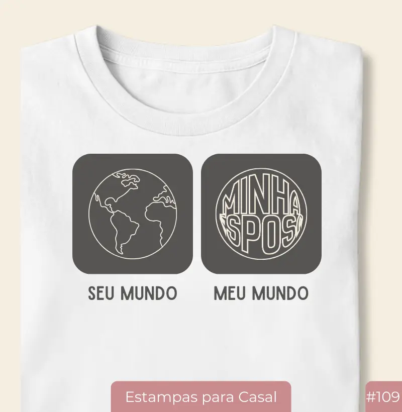 Camiseta Casal #109 “Seu Mundo, Meu Mundo”