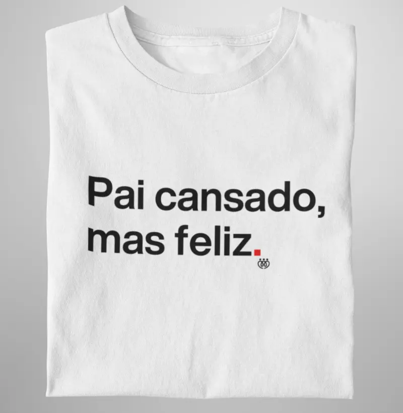 Pai cansado, mas feliz!