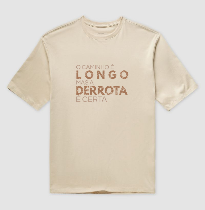 O Caminho é Longo Mas a Derrota é Certa - Camiseta Oversized