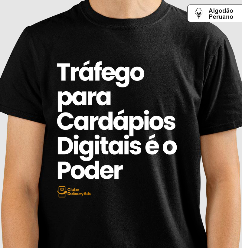 Camiseta Tráfego Para Cardápios Digitais é o Poder