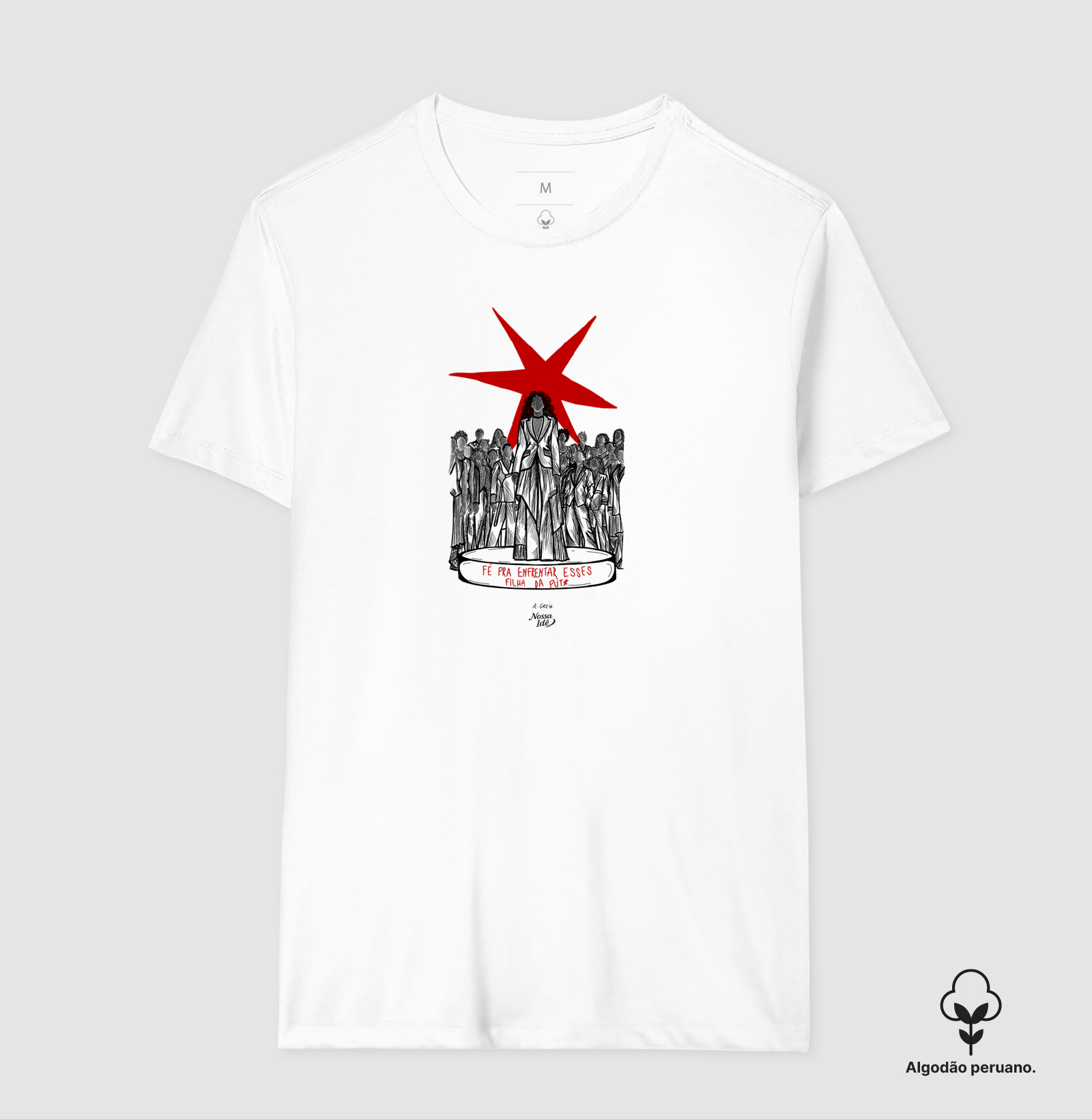 Fé pra enfrentar esses filhas da put* - Camiseta Algodão Peruano