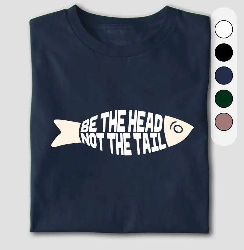 Be The Head, Not The Tail