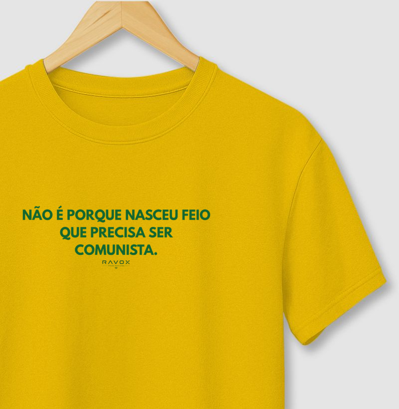 Não é porque nasceu feio que precisa ser comunista