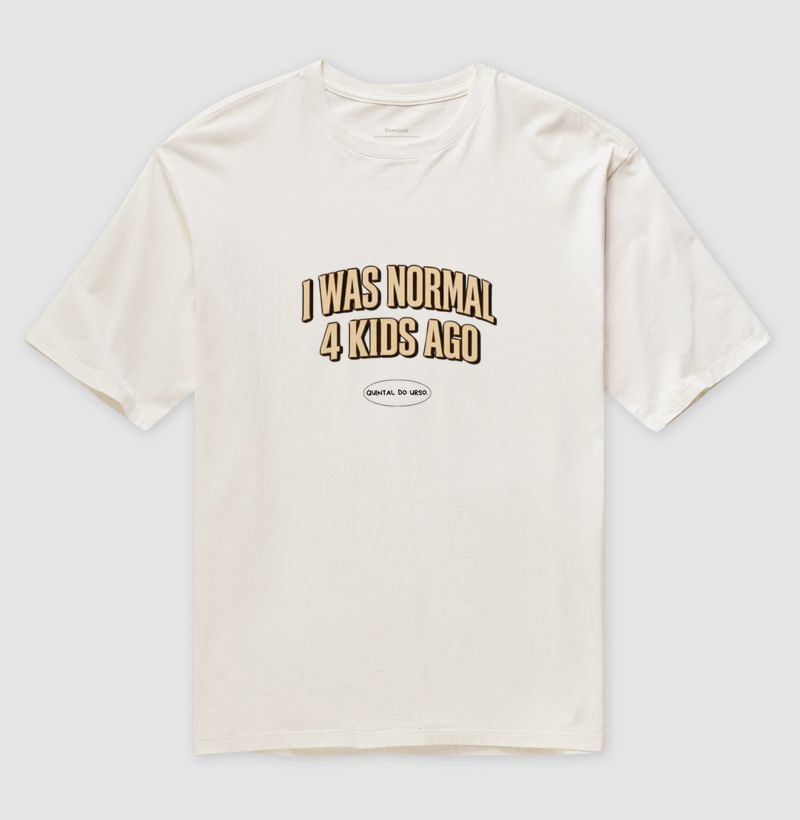 Camisetas I was normal 4 kids ago
