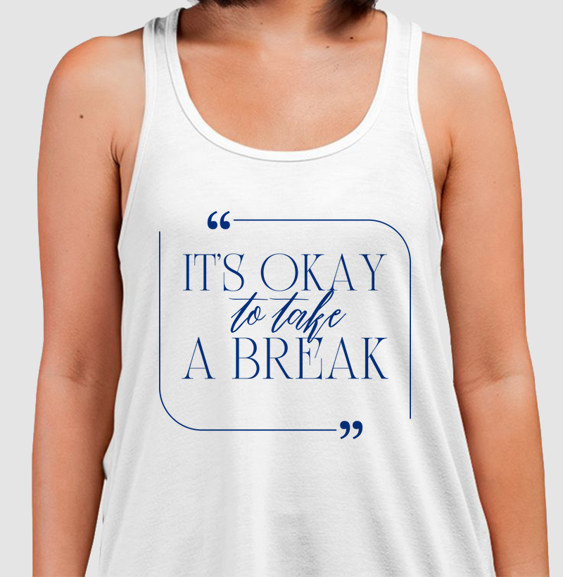It's OK to Take a Break