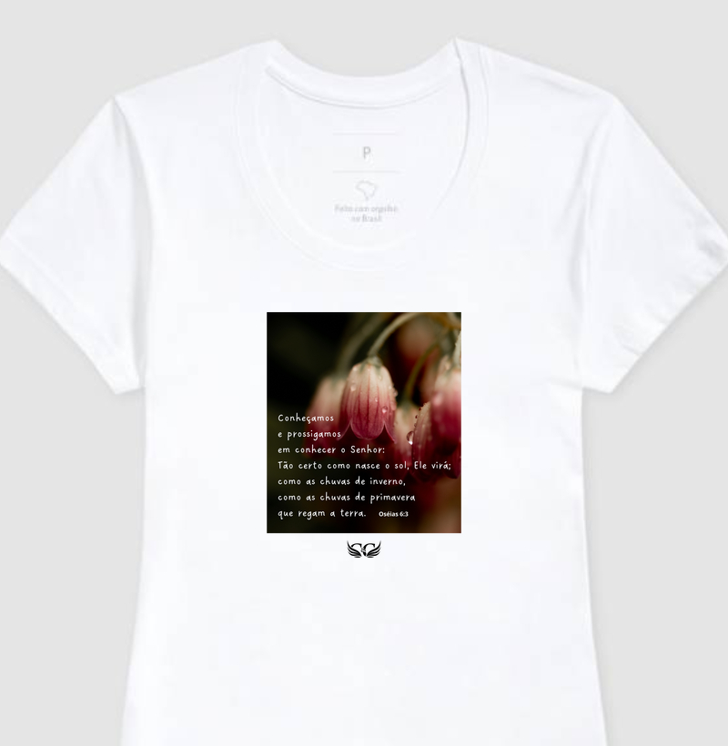  Camiseta Feminina Personalizada Conheçamos e Prossigamos em Conhecer ao Senhor. Oséias 6.3.
