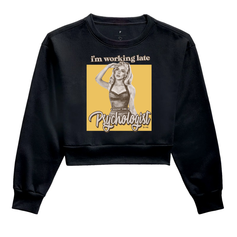 i am working late cause im a psychologist