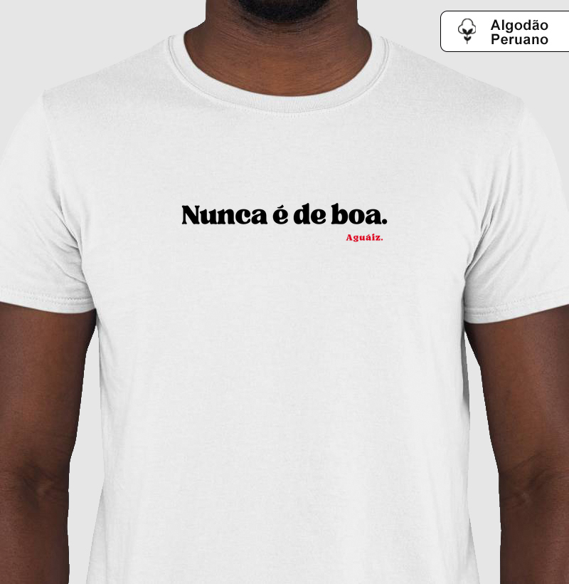 Nunca é de boa