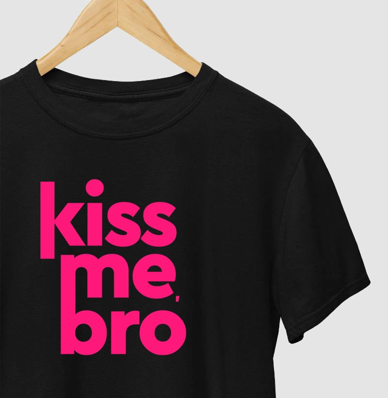 Kiss me Bro