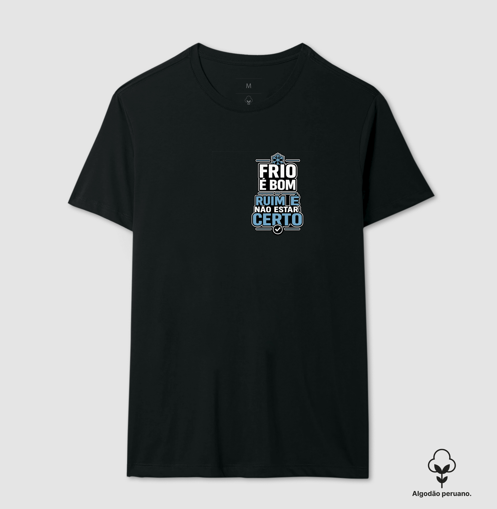 Frio é Bom - Camiseta Algodão Peruano