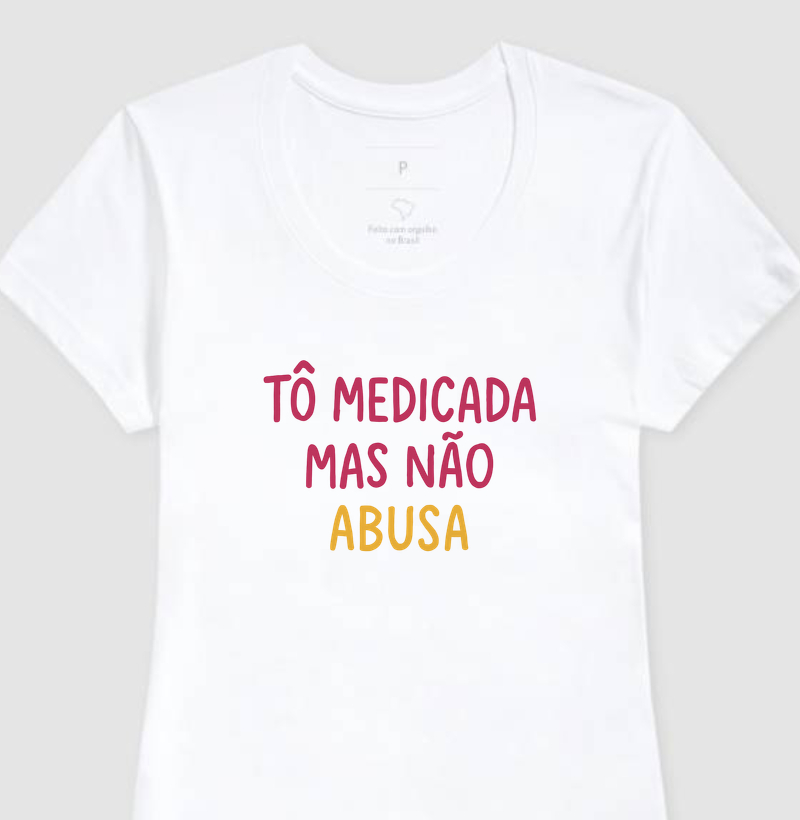 To medicada, mas não abusa