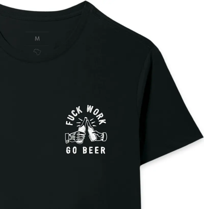 Fuck Work Go Beer
