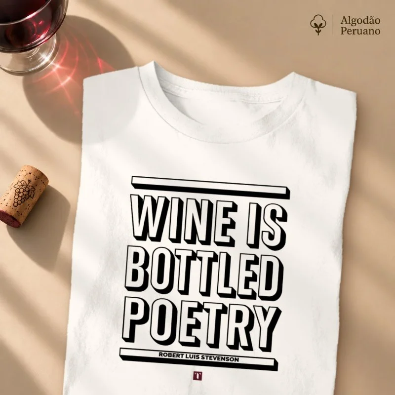 Camiseta Wine is Bottled Poetry - Camiseta Algodão Peruano