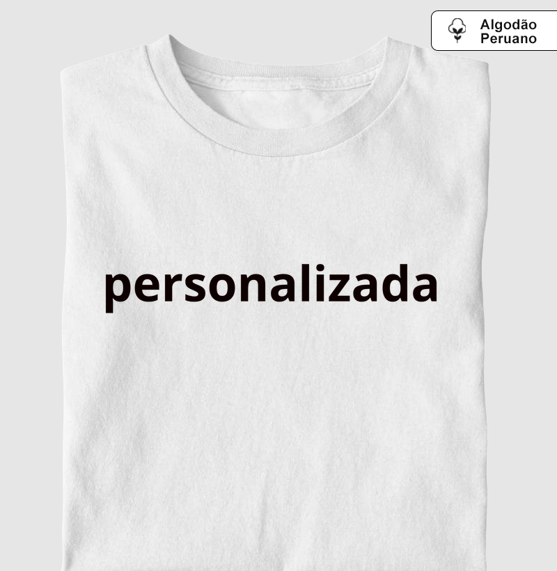 Camiseta Personalizada Algodão Peruano