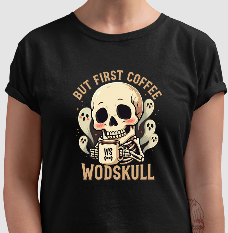 Camiseta Wodskull But First Coffee