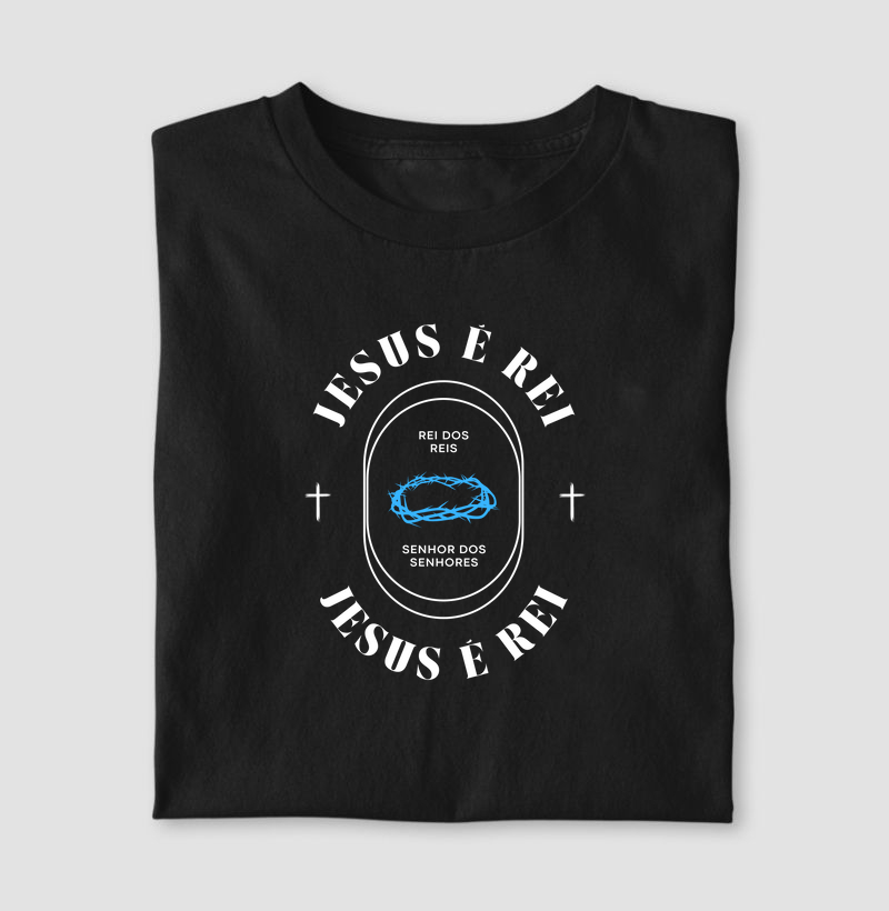 Camiseta - Jesus é rei