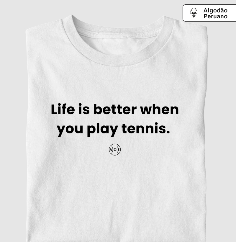 Life Is Better When You Play Tennis