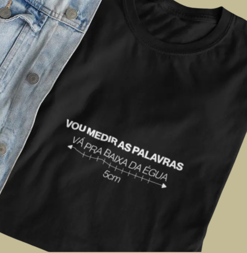 Camiseta "Vou medir as palavras" (5cm)