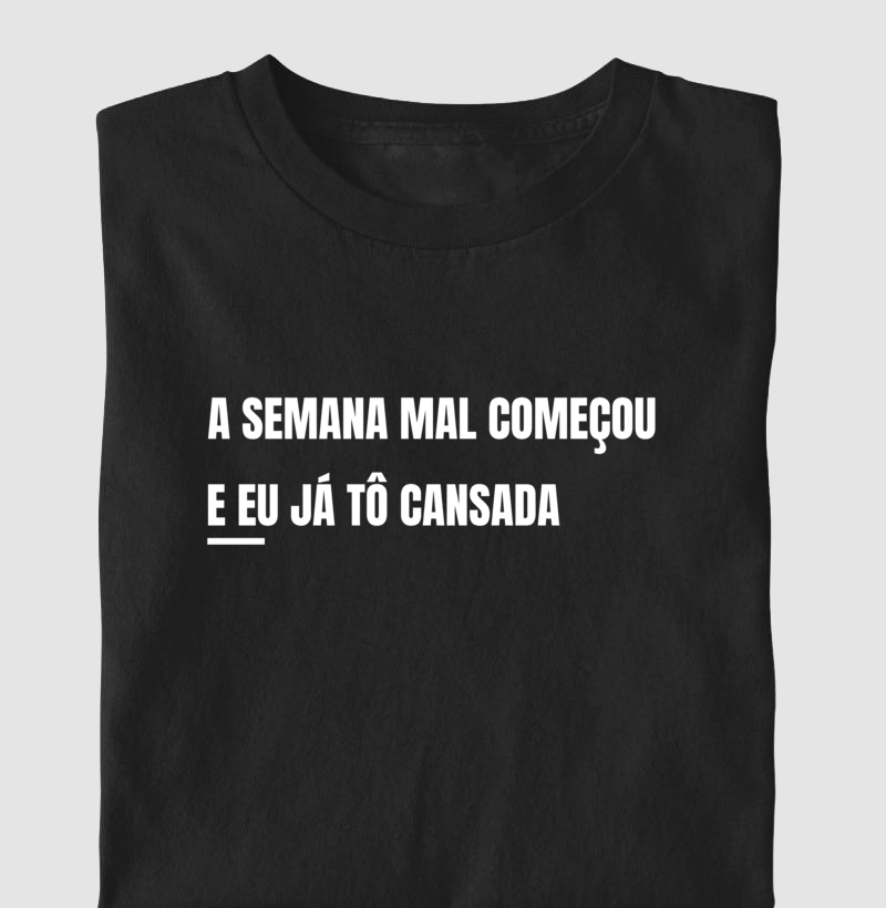 Coleção Cansadona: A Semana mal começou e eu já tô cansada