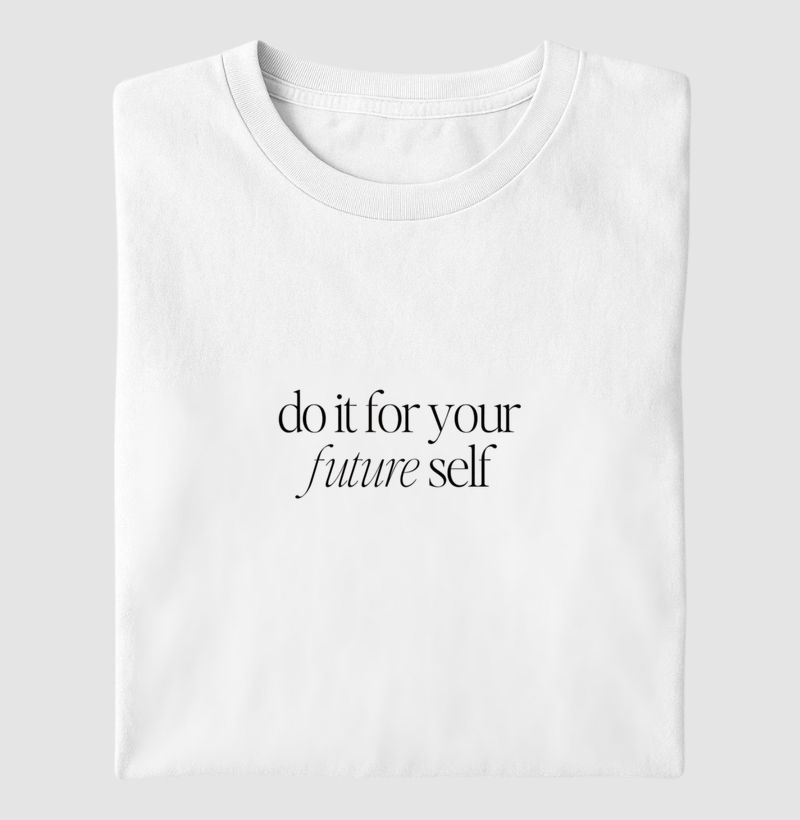 Do it for your future self