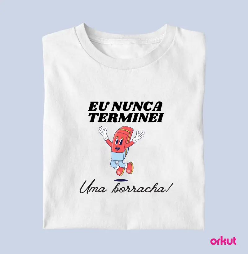 eu nunca terminei uma borracha!