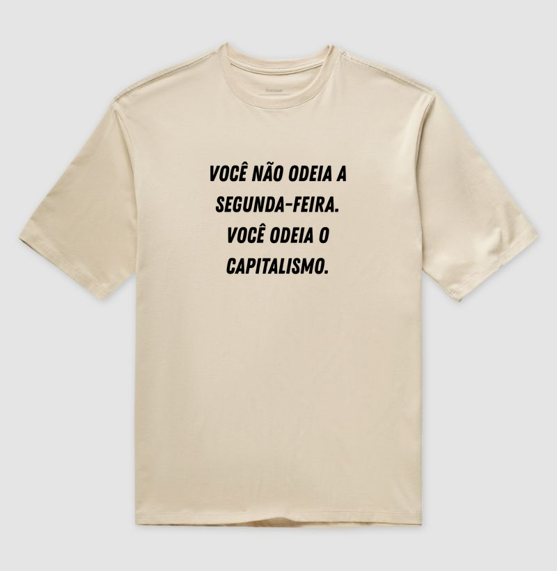 Você não odeia segunda-feira, você odeia o capitalismo.