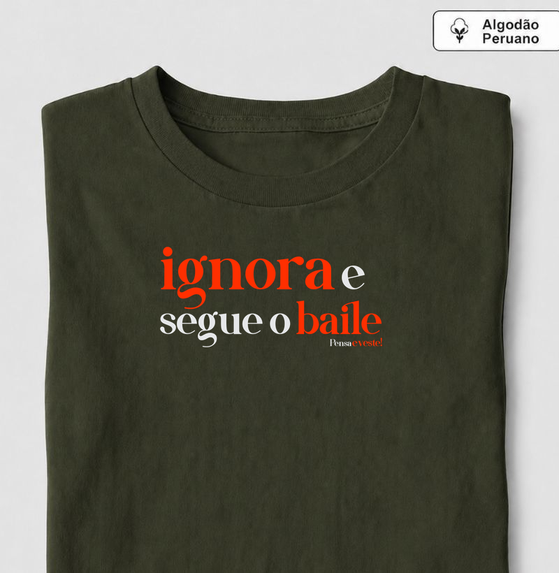 Ignora e segue! - Camiseta Algodão Peruano