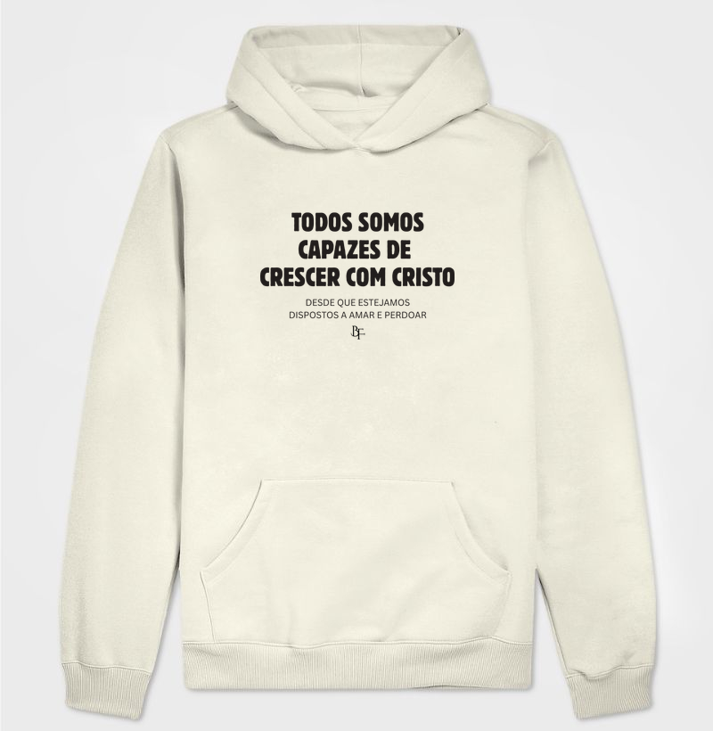 Todos somos capazes de crescer com Cristo - Hoodie Moletom