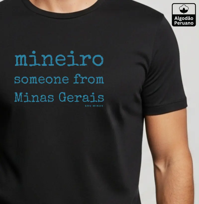 Camiseta Mineiro Bilíngue | Someone from Minas Gerais - Algodão Peruano
